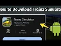 How to download trainz simulator In android 11 12 13 14 15 all android working 101
