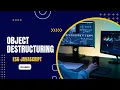 ES6 Object Destructuring in javascript Hindi Tutorial Advance Javascript