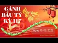 Lagu GÁNH BẦU TÝ - kỳ 116 - Ngày 13 tháng 02 năm 2026 - 26 tháng Chạp- TẤT NIÊN TẠM BIỆT NĂM ẤT TỴ