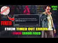 FiveM Connection Failled Error Server Connection Timed Out after 15 sec Timed Out Fixed 2026