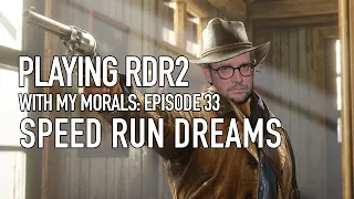 Speed Run Dreams | Red Dead Redemption 2 with My Morals #33