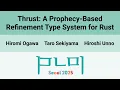 PLDI 25 Thrust A Prophecy-Based Refinement Type System for Rust