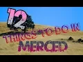 Top 12 Things To Do In Merced California