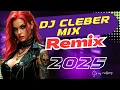 Download Lagu Megamix Dj Cleber Mix The Best Remixes 2025 SUPER HITS