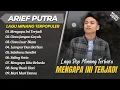 Lagu Arief Putra - MENGAPA INI TERJADI - CINTA JANGAN GOYAH - CINTA LUAR BIASA || POP MINANG MELAYU 2025