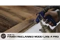 How To Finish Reclaimed Wood Like A Pro