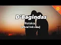 Download Lagu D'BAGINDAS - Relakan (official lirik video)