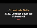 3721 Longest Balanced Subarray II Leetcode Daily - Python