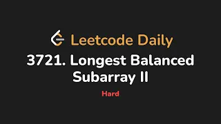 3721 Longest Balanced Subarray II Leetcode Daily - Python