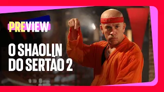 PREVIEW | O Shaolin do Sertão 2