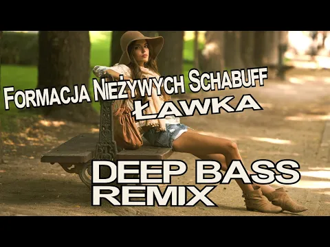 Formacja Nieżywych Schabuff - Ławka (Deep Bass Remix) - MP3
