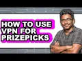 How to Use Vpn for Prizepicks easy Method