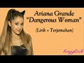 Download Lagu Ariana Grande - Dangerous Woman (Lirik dan Terjemahan)