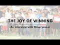 The Joy of Winning - An Interview with Shauryaveer