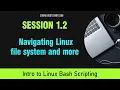 Bash Scripting Session 1 2 - Navigating filesystem and more