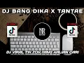 Download Lagu DJ BANG DIKA X TANTAE VIRAL TIK TOK TERBARU | DJ KASIH TINGGAL BANG DIKA X TANTAE VIRAL TIKTOK REMIX
