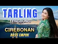 Download Lagu PALING LEMBUT‼️TARLING TENGDUNG CIREBONAN POPULER - BANYAK DI CARI