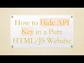 How to Hide API Key in a Pure Website