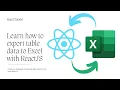 Export Tables to Excel Format using ReactJS Download Table data into excel using ReactJS