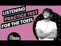 Listening Practice Test for the TOEFL iBT