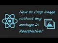 How to Crop Image without any package in ReactNative Static Crop