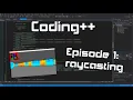 Coding Episode 1 raycasting