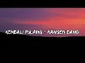 Download Lagu KEMBALI PULANG - KANGEN BAND