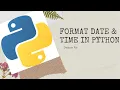 How to Format Date and Time in Python Python Tutorial for Beginner
