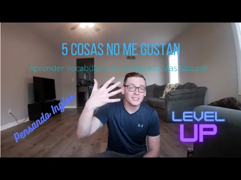 A1: lição de listening — 5 Things That I Don't Like/ 5 Cosas No Me Gustan! Aprender Ingles Naturalmente! | Pensando Inglés