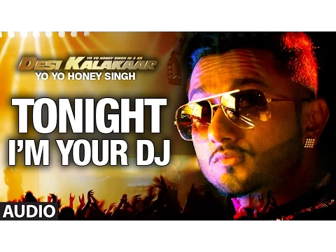 Download MP3 I'm Your DJ Tonight Full AUDIO Song | Yo Yo Honey Singh | Desi Kalakaar, Honey Singh New Songs 2014