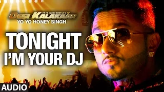 Download I'm Your DJ Tonight Full AUDIO Song | Yo Yo Honey Singh | Desi Kalakaar, Honey Singh New Songs 2014 MP3