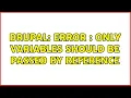Drupal Error Only variables should be passed by reference