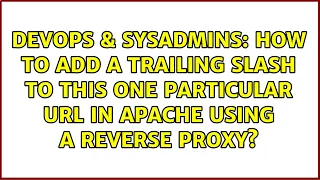 How to add a trailing slash to this one particular url in apache using a reverse proxy