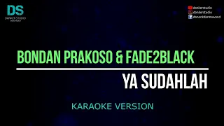 Download Bondan prakoso \u0026 fade2black - ya sudahlah (karaoke version) tanpa vokal MP3