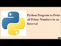 Python Program to Print all Prime Numbers in an Interval