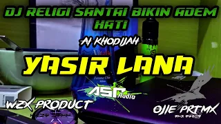 dj religi hadroh yasir lana terbaru slow bass glerr by asr audio