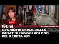 Kampung Pasar Pisang, Permukiman Padat Minim Cahaya di Kolong Rel Kereta Api | tvOne