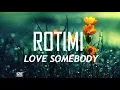 Rotimi-Love Somebody (lyrics)