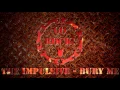 The Impulsive - Bury Me