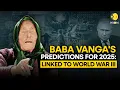 Baba Vanga s Sensational Predictions For 2025 WION Originals