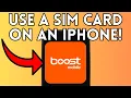 How To Use A Boost Mobile Sim Card On An Iphone Full Guide 2025
