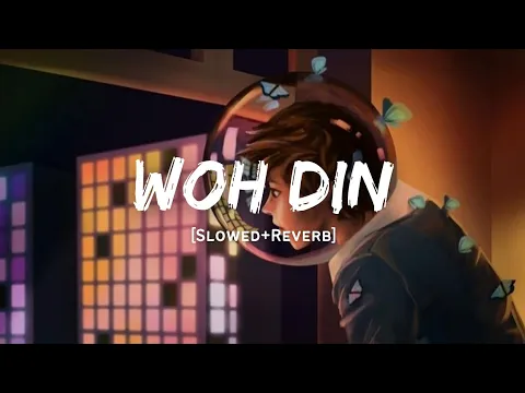 Download MP3 Woh Din - Arijit Singh Song | Slowed And Reverb Lofi Mix