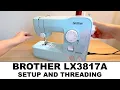 How to Set Up and Thread the Brother LX3817A Sewing Machine Updated Full Tutorial