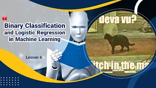 Binary Classification and Logistic Regression in Machine Learning Lesson 6