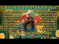 Download Lagu LAGU REGGAE TERBAIK 2025 || \