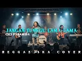 Lagu Jangan tunggu lama-lama Cici Paramida | reggae ska cover by Covergae