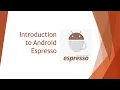 Introduction to Espresso Testing Framework