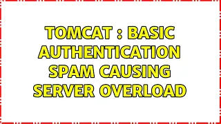 Tomcat Basic authentication spam causing server overload 2 Solutions