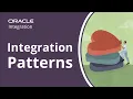 Oracle Integration Integration Types and Common Patterns