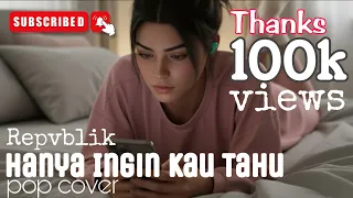 hanya ingin kau tahu repvblik pop cover by nazula